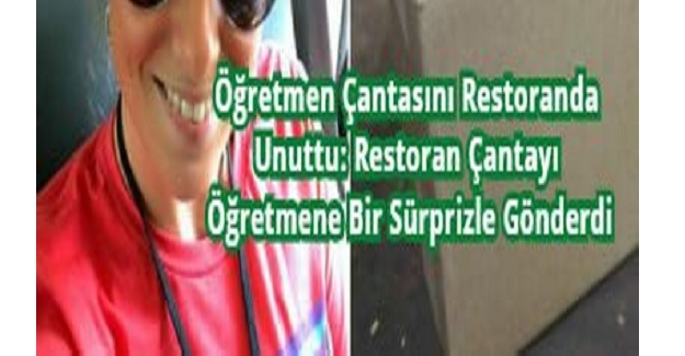 Öğretmen Çantasını Restoranda Unuttu: Restoran Çantayı Öğretmene Bir Sürprizle Beraber Kargoyla Gönderdi