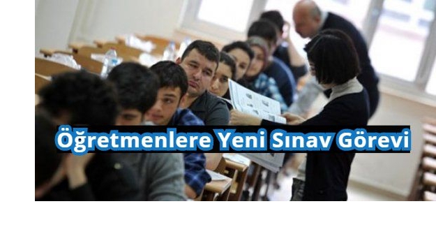 Öğretmenlere Yeni Sınav Görevi