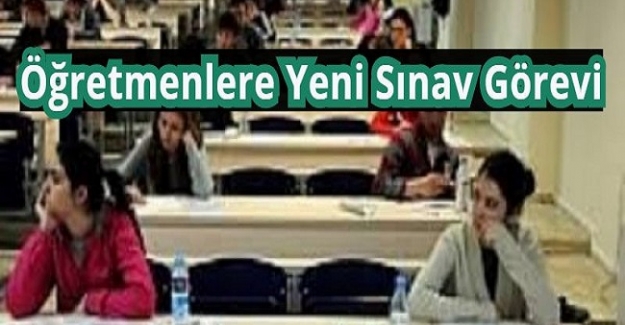 Öğretmenlere Yeni Sınav Görevi