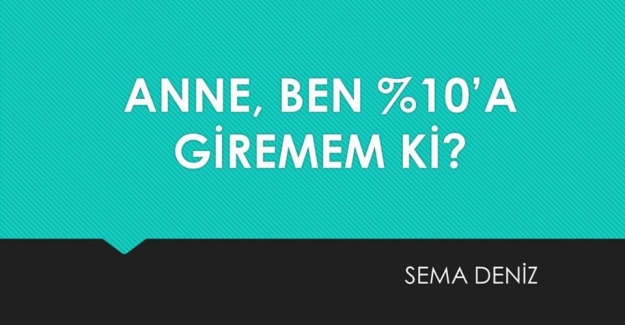 ANNE BEN %10’A GİREMEM Kİ?