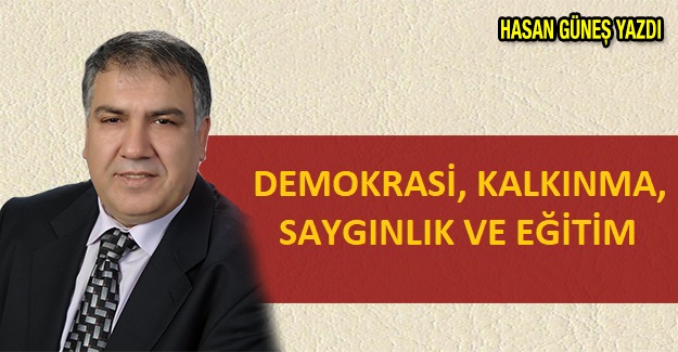 DEMOKRASİ, KALKINMA, SAYGINLIK VE EĞİTİM