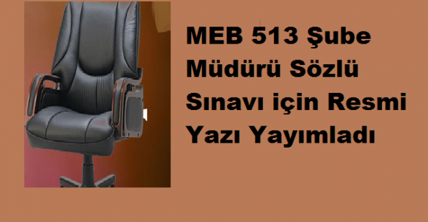 MEB 513 Şube Müdürü Sözlü Sınavı için Resmi Yazı Yayımladı