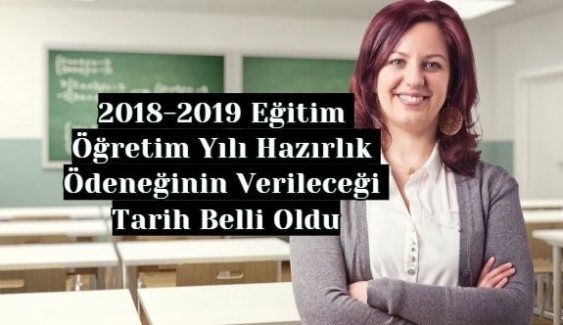 2018-2019 Eğitim Öğretim Yılı Hazırlık Ödeneğinin Verileceği Tarih Belli Oldu