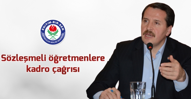 Eğitim-Bir-Sen Genel Başkanı Ali Yalçın: Sözleşmeli öğretmenlere kadro çağrısı yaptı