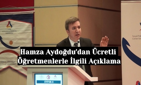 Hamza Aydoğdu'dan Ücretli Öğretmenlerle İlgili Açıklama