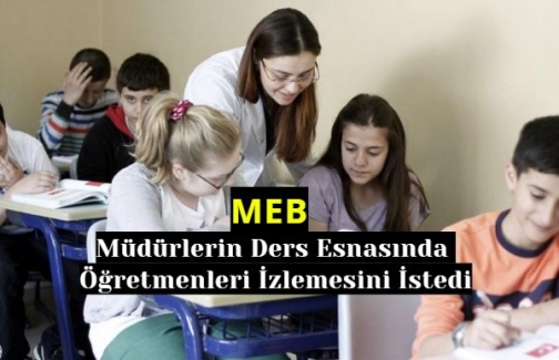 MEB: Müdürlerin Ders Esnasında Öğretmenleri İzlemesini İstedi