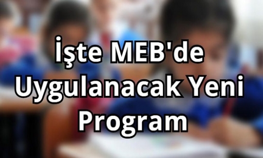 Milli Eğitim Bakanlığından Çok Önemli Bir Düzenleme. "İşte MEB'de Uygulanacak Yeni Program"