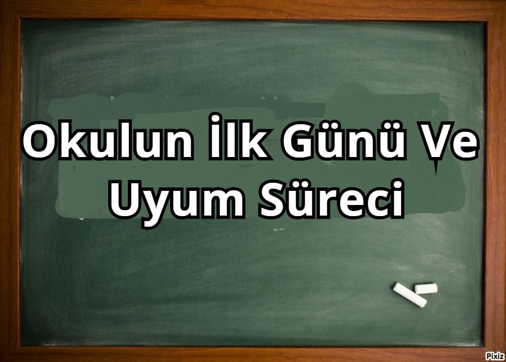 Okulun İlk Günü Ve Uyum Süreci