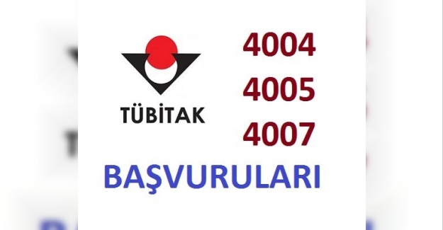 Tübitak 4004 – 4005 – 4007 Başvuruları Başladı