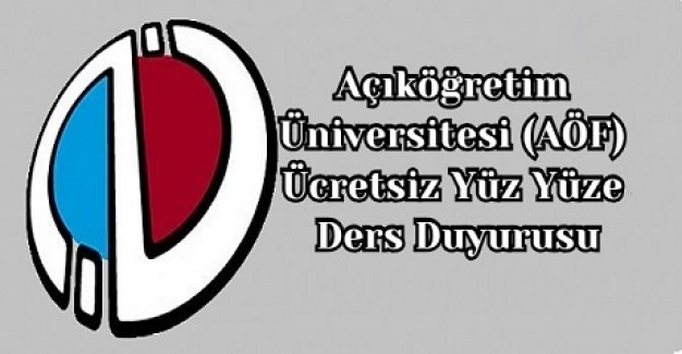 Açıköğretim Üniversitesi (AÖF) Ücretsiz Yüz Yüze Ders Duyurusu