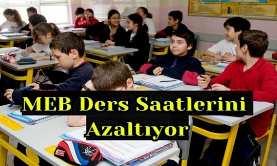 MEB Ders Saatlerini Azaltıyor