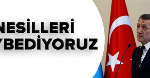 Milli Eğitim Bakanı Ziya Selçuk; "Nesilleri Kaybediyoruz"