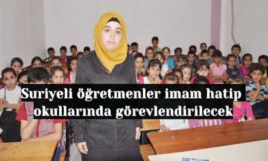 Suriyeli öğretmenler imam hatip okullarında görevlendirilecek