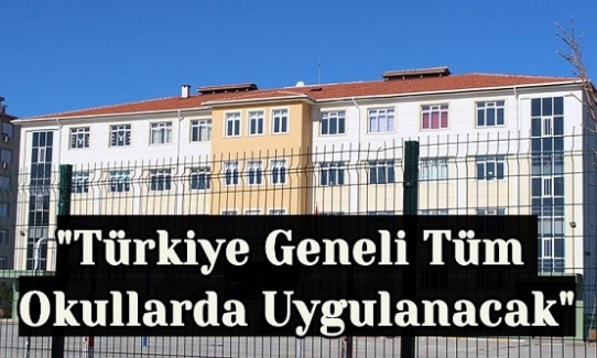 81 İlin Valiliğine Talimat Verildi. "Türkiye Geneli Tüm Okullarda Uygulanacak"