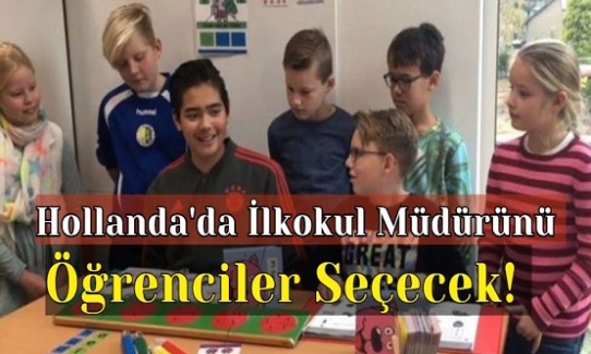 Hollanda'da İlkokul Müdürünü Öğrenciler Seçecek!