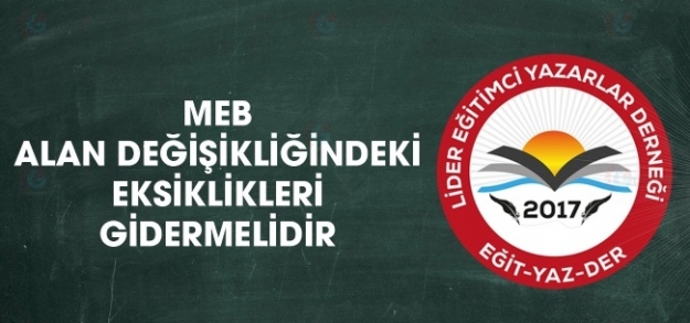 MEB alan değişikliğindeki eksikleri gidermelidir