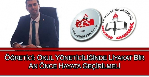  OKUL YÖNETİCİLİĞİNDE LİYAKAT BİR AN ÖNCE HAYATA GEÇİRİLMELİ