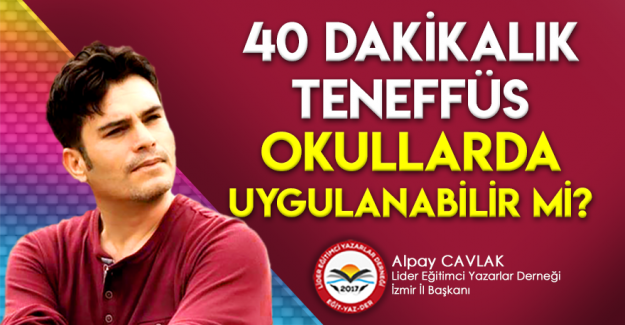 40 Dakikalık Teneffüs Okullarda Uygulanabilir mi?