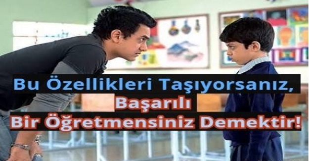 Bu Özellikleri Taşıyorsanız, Başarılı Bir Öğretmensiniz Demektir!