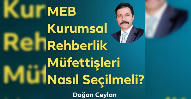 MEB Kurumsal Rehberlik Müfettişlerinin Seçimi