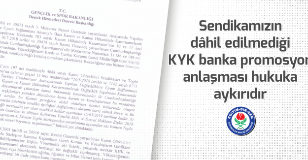 Sendikamızın dâhil edilmediği KYK banka promosyon anlaşması hukuka aykırıdır
