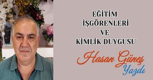 EĞİTİM İŞGÖRENLERİ VE KİMLİK DUYGUSU