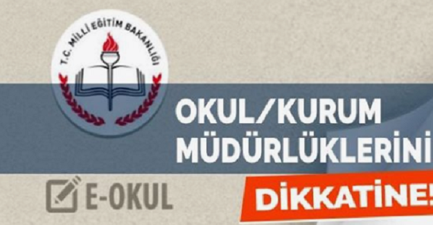 OKUL/KURUM MÜDÜRLÜKLERİNİN DİKKATİNE