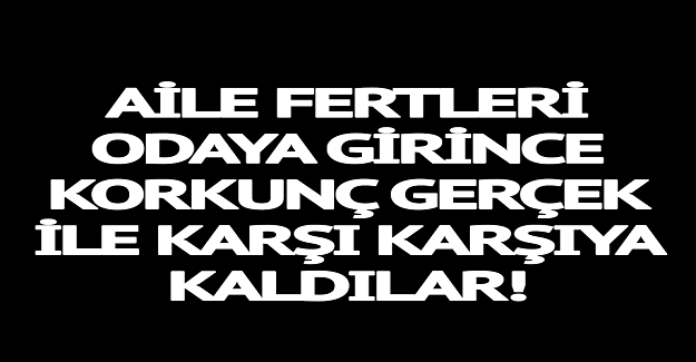 12 Yaşındaki çocuğun Odasından Patlama Sesi Duyan Aile, Korkunç Gerçek İle Karşı Karşıya Kaldı