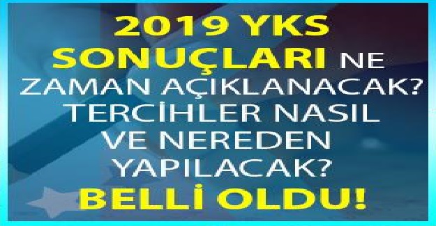 YKS Sonuçları Ne Zaman Açıklanacak? YKS Tercihleri Nasıl Ve Nereden Yapılacak?