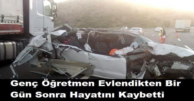 Genç Öğretmen Evlendikten Bir Gün Sonra Hayatını Kaybetti