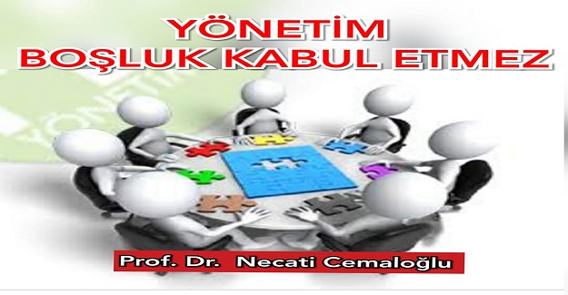 YÖNETİM BOŞLUK KABUL ETMEZ