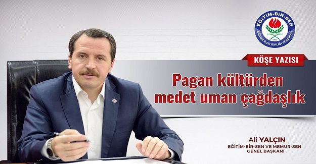 Ali Yalçın: Pagan kültürden medet uman çağdaşlık