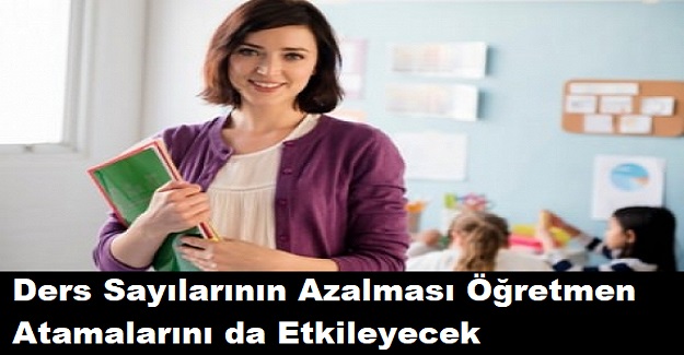 Ders Sayılarının Azalması Öğretmen Atamalarını da Etkileyecek