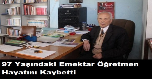 97 Yaşındaki Emektar Öğretmen Hayatını Kaybetti