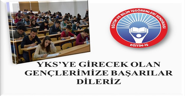 YKS’YE GİRECEK OLAN GENÇLERİMİZE BAŞARILAR DİLERİZ