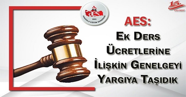 AES: EK DERS ÜCETLERİNE İLİŞKİN GENELGEYİ YARGIYA TAŞIDIK