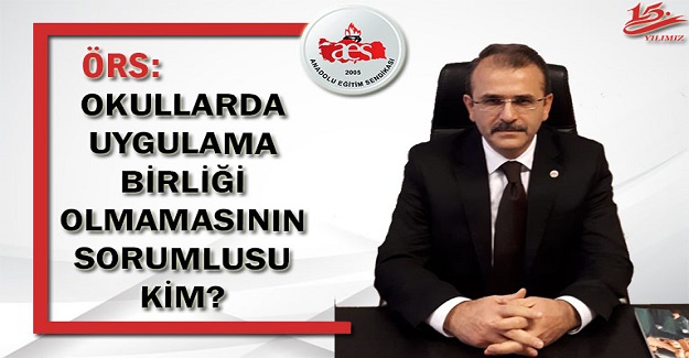 OKULLARDA UYGULAMA BİRLİĞİ OLMAMASININ SORUMLUSU KİM?