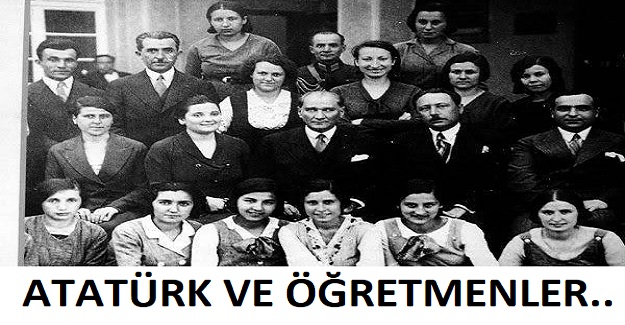 ATATÜRK VE ÖĞRETMENLER..