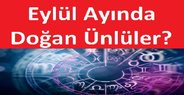 Eylül Ayında Doğan Ünlüler?