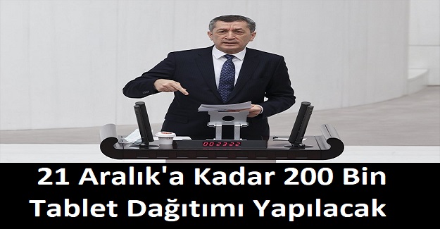 Milli Eğitim Bakanı Ziya Selçuk Açıkladı: 21 Aralık'a Kadar 200 Bin Tablet Dağıtımı Yapılacak