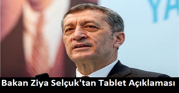 Milli Eğitim Bakanı Ziya Selçuk'tan Tablet Açıklaması