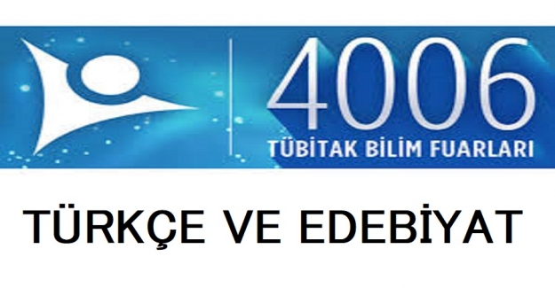 TÜBİTAK 4006 TÜRKÇE VE EDEBİYAT PROJE ÖRNEKLERİ 2022