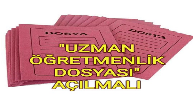 "UZMAN ÖĞRETMENLİK DOSYASI" AÇILMALI