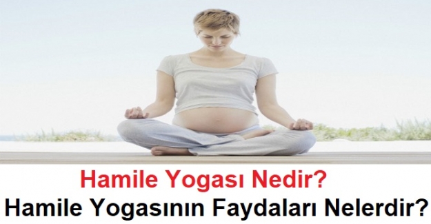 Hamile Yogası Nedir? Hamile Yogasının Faydaları Nelerdir?