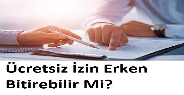 Ücretsiz İzin Erken Bitirebilir Mi?