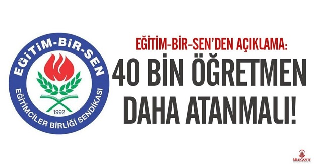 40 bin öğretmen daha atanmalı