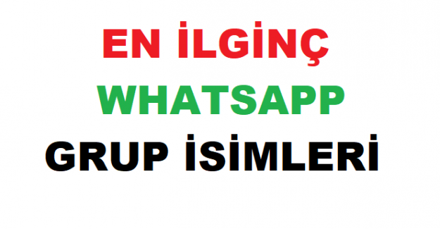En İlginç Whatsapp Grup İsimleri