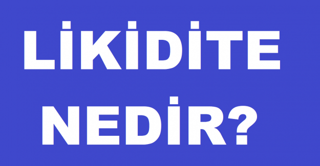 LİKİDİTE NEDİR?