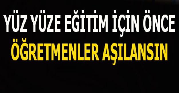 Öğretmenler Bir An Önce Aşılansın