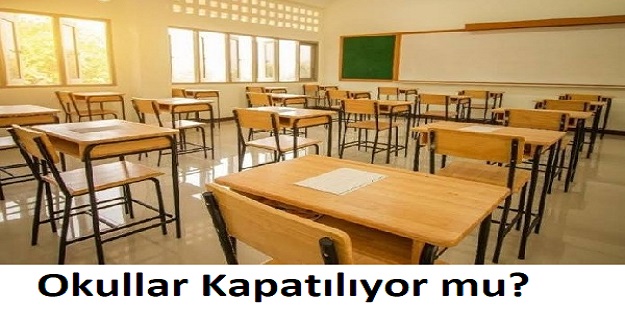 Okullar Kapatılıyor mu?